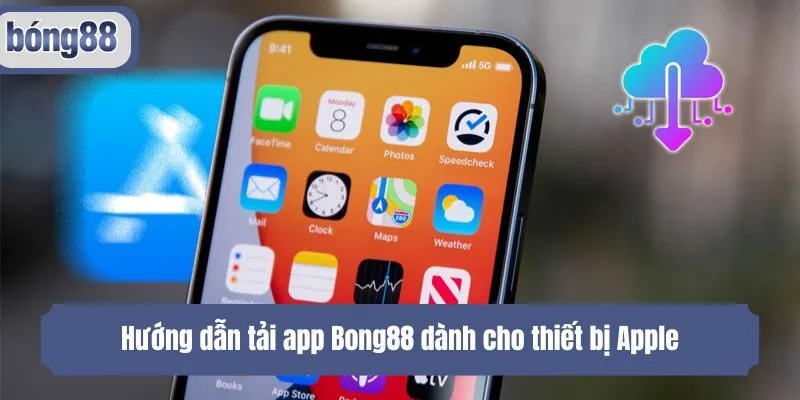 Hướng dẫn tải app Bong88 dành cho thiết bị Apple