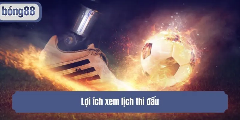 Lợi ích xem lịch thi đấu